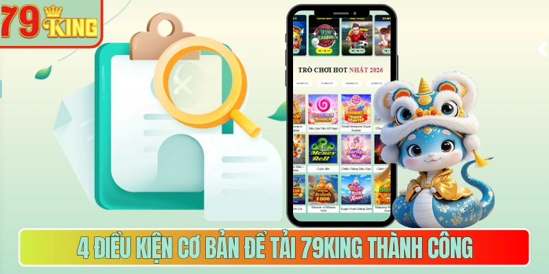 4 điều kiện cơ bản để tải 79king thành công  