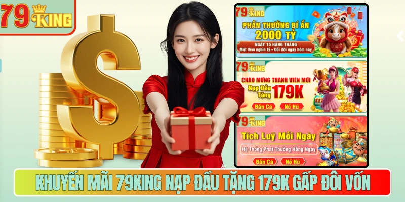 Khuyến mãi 79king nạp đầu tặng 179k gấp đôi vốn 