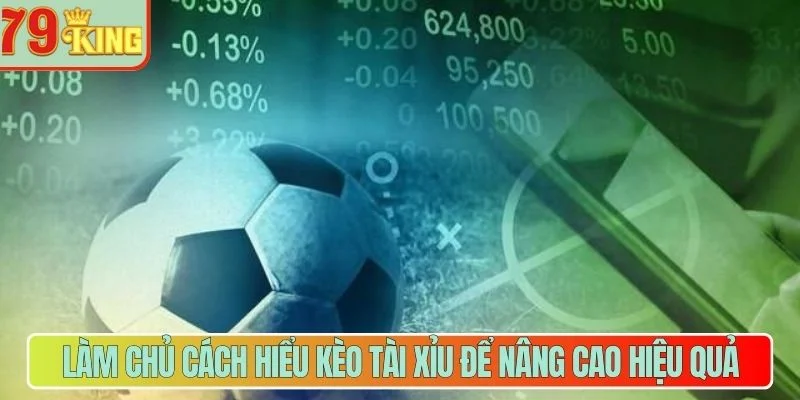 Làm chủ cách hiểu kèo tài xỉu để nâng cao hiệu quả 